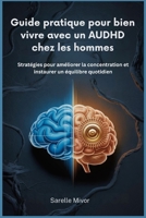 Guide pratique pour bien vivre avec un AUDHD chez les hommes: Stratégies pour améliorer la concentration et instaurer un équilibre quotidien (French Edition) B0GPCR39BL Book Cover