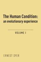 The Human Condition (Volume 1): an evolutionary experience 1800313373 Book Cover