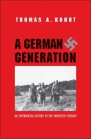 A German Generation: An Experiential History of the Twentieth Century 0195061721 Book Cover