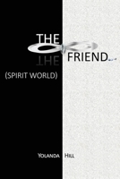 The Friend: Spirit World 1662917899 Book Cover