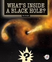 What's Inside a Black Hole? 1503878767 Book Cover