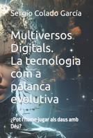 Multiversos Digitals: La tecnologia com a palanca evolutiva B0BBJRJCF3 Book Cover