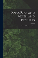 Lobo, Rag, and Vixen 1519273215 Book Cover