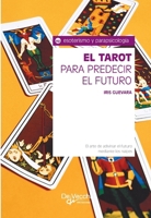 El tarot para predecir el futuro: Guía práctica de cartomancia (Spanish Edition) 1646997697 Book Cover