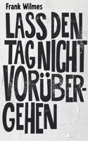 Lass den Tag nicht vorübergehen (German Edition) 3819246525 Book Cover