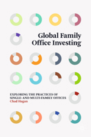 Global Family Office Investing: Exploring the Practices of Single- and Multi-Family Offices 3030182266 Book Cover