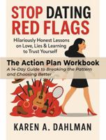 Stop Dating Red Flags: The Action Plan Workbook - A 14-Day Guide to Breaking the Pattern and Choosing Better B0GZQB97VT Book Cover