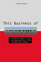 This Business of Broadcasting (This Business of) 0823077306 Book Cover