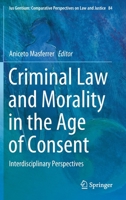 Criminal Law and Morality in the Age of Consent: Interdisciplinary Perspectives 3030641627 Book Cover