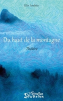 Du haut de la montagne: Théâtre (Jeunesse) (French Edition) 2343179441 Book Cover