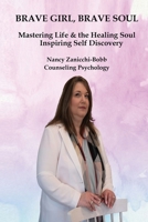 Brave Girl, Brave Soul: Mastering Life & the Healing Soul Inspiring Self-Discovery B0F3G96H6F Book Cover