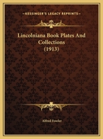 Lincolniana Book Plates And Collections (1913) 0469947276 Book Cover