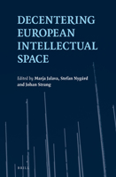 Decentering European Intellectual Space 9004364528 Book Cover