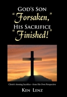 God's Son "Forsaken," His Sacrifice "Finished!" 1524570834 Book Cover