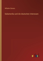 Südamerika und die deutschen Interessen 3368445960 Book Cover