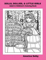 Dolls, Dollies, & Little Girls Adult & Children's Coloring Book: Adult & Children's Coloring Book 1539918254 Book Cover