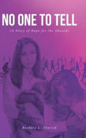 No One to Tell: (A Story of Hope for the Abused) 164468781X Book Cover