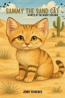Sammy the Sand Cat: Secrets of the Desert Explorer, Fun Animal Facts for Beginner Readers age 4-8 (Tiny Tails Animal Facts) 1961801809 Book Cover