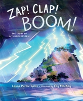 Zap! Clap! Boom!: The Story of a Thunderstorm 1547602252 Book Cover