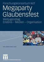 Megaparty Glaubensfest: Weltjugendtag: Erlebnis - Medien - Organisation (Erlebniswelten, 12) 3531154648 Book Cover