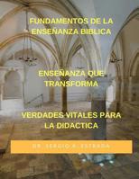 Fundamentos De La Ensenanza Biblica: Ensenanza Que Transforma 1537375105 Book Cover