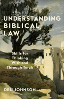 Understanding Biblical Law: Skills for Thinking With and Through Torah 1540967093 Book Cover