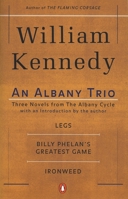 An Albany Trio: Legs, Billy Phelan's Greatest Game, Ironweed B000719FK8 Book Cover