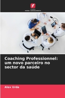 Coaching Professionnel: um novo parceiro no sector da saúde 6206224686 Book Cover