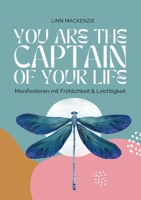 You are the Captain of your Life: Manifestieren mit Fröhlichkeit und Leichtigkeit (German Edition) 3769398602 Book Cover