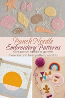 Punch Needle Embroidery Patterns: Give punch needle a go with these fun and fresh patterns and kits!: Gift Ideas for Holiday B08NF2QTY1 Book Cover