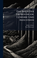 Das Buch Der Erfindungen, Gewerbe Und Industrien (German Edition) 1023770849 Book Cover