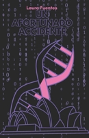 Un Afortunado Accidente (Spanish Edition) B0DRNWH5LM Book Cover