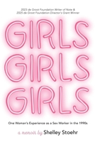 Girls Girls Girls: One Woman's Experience as a Sex Worker in the 1990s B0HCQSCLDT Book Cover