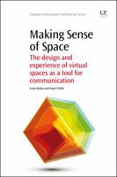 Making Sense of Space: The Design and Experience of Virtual Spaces as a Tool for Communication 1843347407 Book Cover