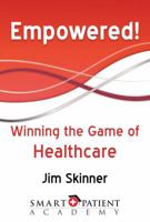 Empowered!: Winning the Game of Healthcare 098873754X Book Cover
