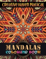 Creative Haven Magical Mandalas Coloring Book: Adult Coloring Book Amazing Mandala Pattern ... Adult Coloring Book Mandala Images Stress Management Coloring Book For Relaxation, Meditation, Happiness 1674708971 Book Cover