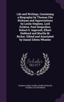 Life and Writings, Containing a Biography by Thomas Clio Rickman and Appreciations by Leslie Stephen, Lord Erskine, Paul Desjardins, Robert G. Ingersoll, Elbert Hubbard and Marilla M. Ricker. Edited a 1355255708 Book Cover