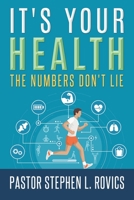 It's Your Health: The Numbers Don't Lie 1098070038 Book Cover