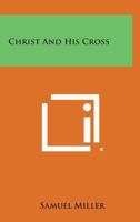 Christ And His Cross 1163159115 Book Cover