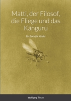 Matti, der Filosof, die Fliege und das Känguru: Ein Buch für Kinder 1470936410 Book Cover