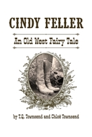Cindy Feller: An Old West Fairy Tale B0CCZXR1RN Book Cover