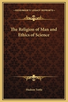 Religion of man and ethics of science 1018252649 Book Cover