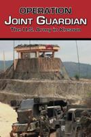 Operation Joint Guardian: The U.S. Army in Kosovo: The U.S. Army in Kosovo (CMH Pub) 1782662871 Book Cover