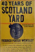 Forty Years of Scotland Yard: The record of a lifetime’s service in the criminal investigation department 0911577971 Book Cover