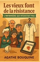 Les vieux font de la résistance – L’infirmière qui n’existait pas: Un cosy mystery tendre et caustique au cœur d’une maison de retraite pas si tranquille… B0FSZC1JDV Book Cover
