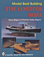 Model Boat Building: The Lobster Boat (A Schiffer Book for the Hobbyist) 0887406424 Book Cover