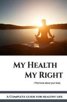 My Health My Right: The Complete Health Guide 1981081461 Book Cover