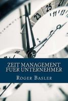 Zeit Management fuer Unternehmer: 25 Tipps und Tricks die wirklich helfen 1534727698 Book Cover
