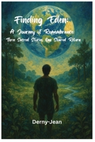 Finding Eden: A Journey of Remembrance (Three Sacred Stories, One Shared Return) B0F4NTLTZT Book Cover