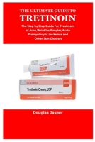 THE ULTIMATE GUIDE TO TRETINOIN 1387569074 Book Cover